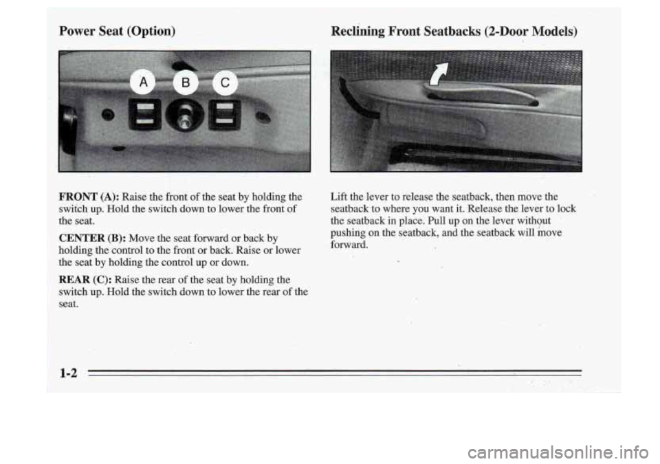 Oldsmobile Cutlass Supreme 1995  Owners Manuals Power  Seat  (Option) Reclining  Front  Seatbacks (2-Door Models) 
:. 
FRONT (A): Raise  the front of the  seat  by holding  the 
switch 
up. Hold  the  switchdown  to lower  the front  of 
the seat.