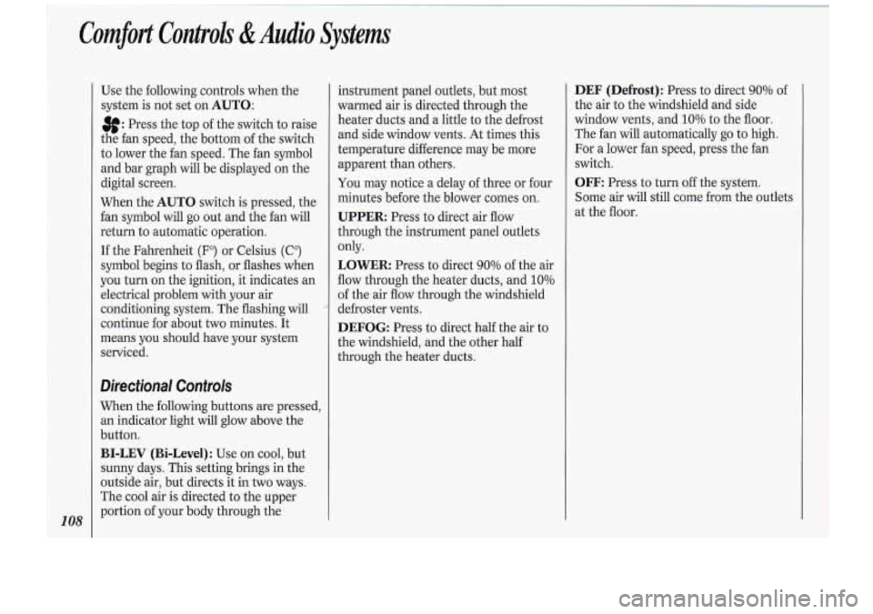 Oldsmobile Cutlass Supreme 1994 Owners Manuals Comfort Controls &Audio Systems
108
Use the following controls when the
system is not set on
AUTO:
8: Press.the top of the switch to raise
the fan speed, the bottom of the switch
to Oldsmobile Cutlass Supreme 1994 Owners Manuals Comfort Controls &Audio Systems
108
Use the following controls when the
system is not set on
AUTO:
8: Press.the top of the switch to raise
the fan speed, the bottom of the switch
to