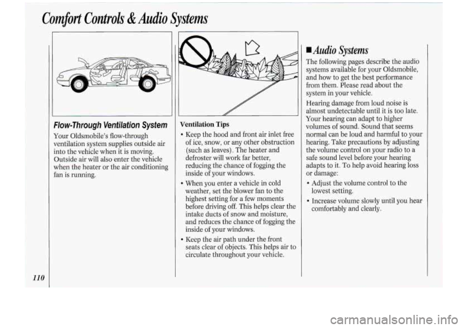 Oldsmobile Cutlass Supreme 1994 Owners Manuals Comfort Controls &Audio Systems
I
‘Flow-Through Venfilafiun System
Your 01dsmbde’:s flow-though
ventilation systemsupgfiies miside air
into. the vehicle when it is moving
Outside air will al Oldsmobile Cutlass Supreme 1994 Owners Manuals Comfort Controls &Audio Systems
I
‘Flow-Through Venfilafiun System
Your 01dsmbde’:s flow-though
ventilation systemsupgfiies miside air
into. the vehicle when it is moving
Outside air will al