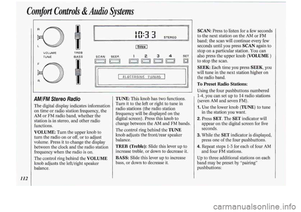 Oldsmobile Cutlass Supreme 1994 Owners Manuals Comfort Controls &Audio Systems
112
VOLUME
TUNE
TREB
BASS
II II
SCAN SEEK 1 23 4 SET
I”) lol
II I
I/ I
I II
I ll 1 I
9MIFM Sfereo Radio
The digital display indicates information
on Oldsmobile Cutlass Supreme 1994 Owners Manuals Comfort Controls &Audio Systems
112
VOLUME
TUNE
TREB
BASS
II II
SCAN SEEK 1 23 4 SET
I”) lol
II I
I/ I
I II
I ll 1 I
9MIFM Sfereo Radio
The digital display indicates information
on