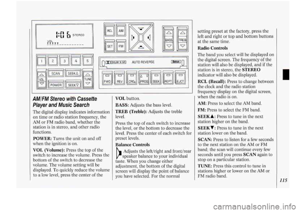 Oldsmobile Cutlass Supreme 1994  Owners Manuals ll 
9MlFM  Stereo with Cassette 
Dlayer 
and Music  Search 
The  digital  display  indicates information 
In  time  or radio  station frequency,  the 
4M  or FM  radio  band,  whether  the 
;tation is