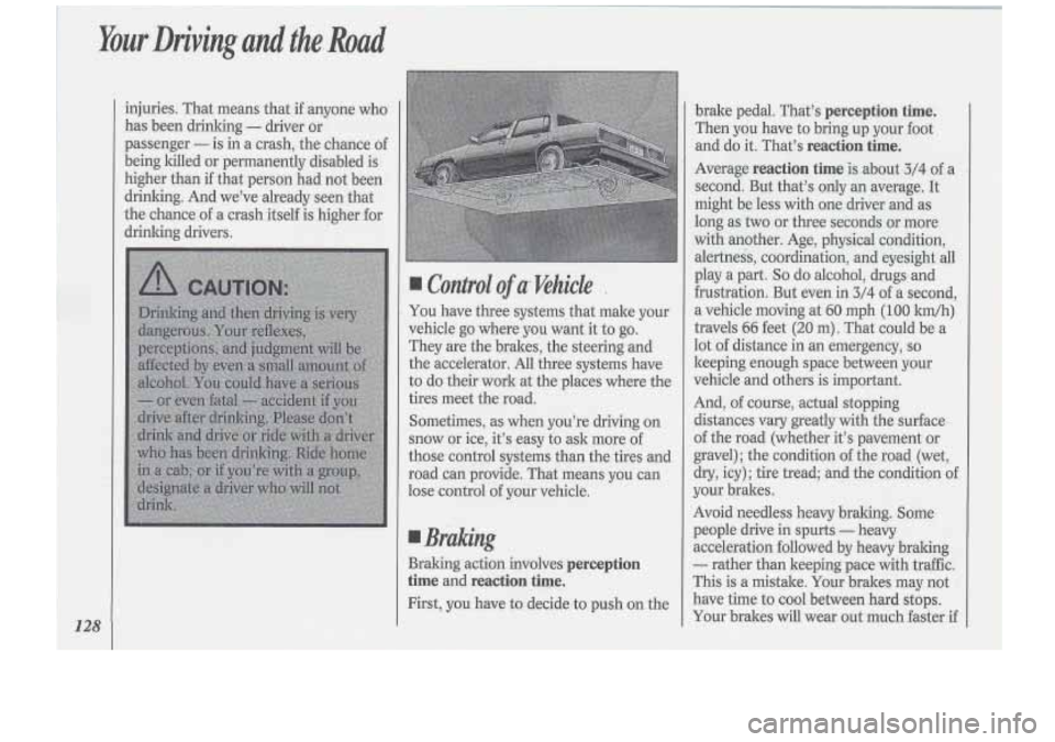 Oldsmobile Cutlass Supreme 1994 Owners Manuals Sometimes, as when you’re driving on
snow or.ice, it’s easy to ask more of
those ecmtrol systems than the tires and
ro:ad can Wovidg. That means you can
lose control of your vehicle.
I Br Oldsmobile Cutlass Supreme 1994 Owners Manuals Sometimes, as when you’re driving on
snow or.ice, it’s easy to ask more of
those ecmtrol systems than the tires and
ro:ad can Wovidg. That means you can
lose control of your vehicle.
I Br