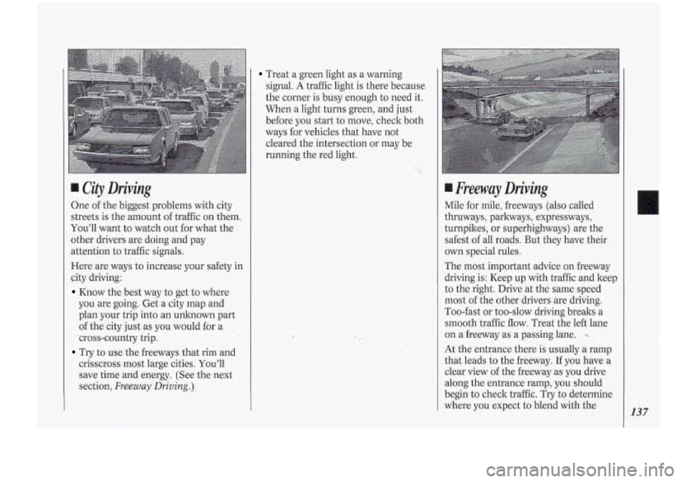 Oldsmobile Cutlass Supreme 1994 Owners Manuals City Driving
One of the biggest problems with city
streets is the amount of traffic on them.
Youll want
to watch out for what the
other drivers are doing and pay
attention to tr Oldsmobile Cutlass Supreme 1994 Owners Manuals City Driving
One of the biggest problems with city
streets is the amount of traffic on them.
Youll want
to watch out for what the
other drivers are doing and pay
attention to tr