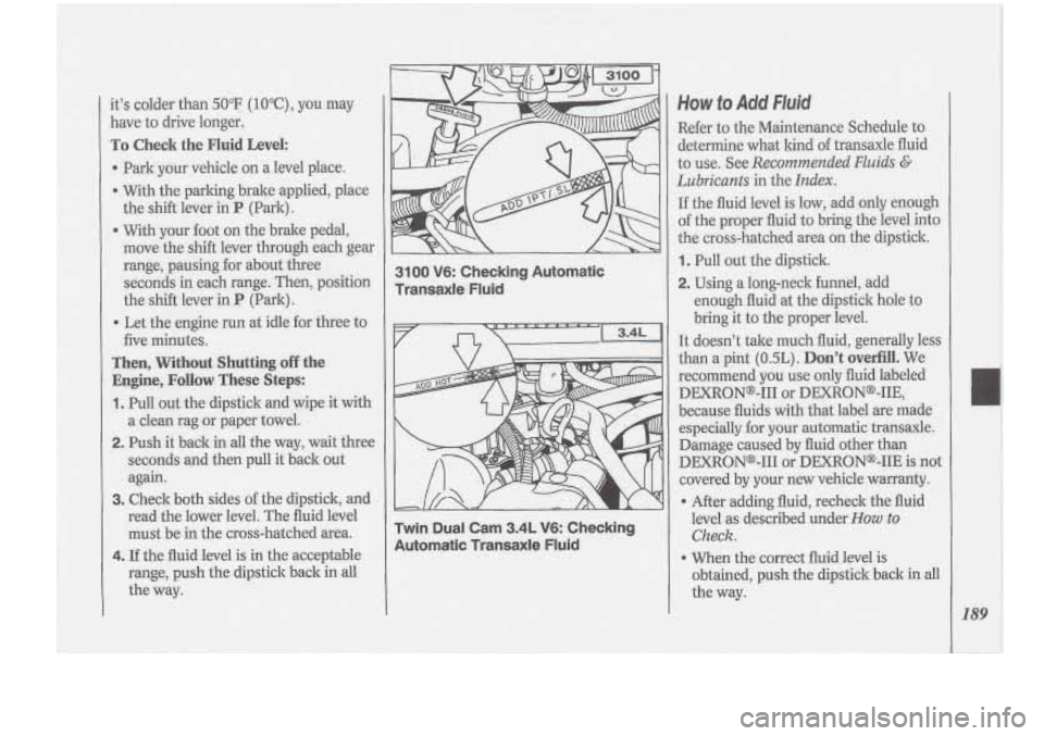 Oldsmobile Cutlass Supreme 1994 Owners Manuals 3100 V6: Checking Automatic
Transaxle Flmulid
Twin Dual Cam
3.4L V6: Checking
Automatic Tmnsaxle Fluid Oldsmobile Cutlass Supreme 1994 Owners Manuals 3100 V6: Checking Automatic
Transaxle Flmulid
Twin Dual Cam
3.4L V6: Checking
Automatic Tmnsaxle Fluid