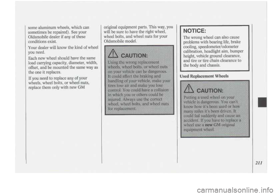 Oldsmobile Cutlass Supreme 1994  Owners Manuals original equipment  parts. This way, you 
willbe  sure  to  have the right  wheel, 
wheel  bolts, and wheel  nuts for  your 
Oldsrnobile  model.  