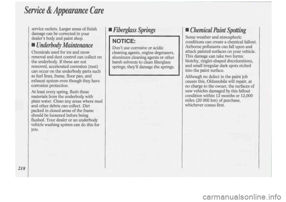 Oldsmobile Cutlass Supreme 1994 Owners Manuals I
NOTICE:
Dont use corrosive or acidic.
cleaning agents, engine degreasers,
aluminum cleaning agents or other
harsh solvents to clean fiberglass
springs; theyll damage the springs. Oldsmobile Cutlass Supreme 1994 Owners Manuals I
NOTICE:
Dont use corrosive or acidic.
cleaning agents, engine degreasers,
aluminum cleaning agents or other
harsh solvents to clean fiberglass
springs; theyll damage the springs.