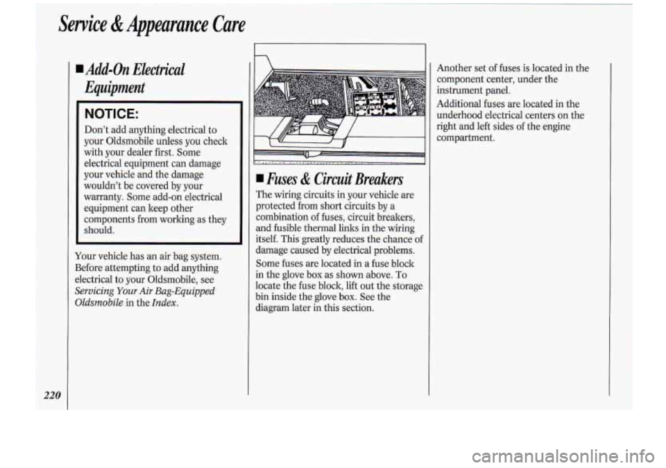 Oldsmobile Cutlass Supreme 1994  Owners Manuals Service & Appearance  Care 
Add-on Electrical 
Equijment 
NOTICE: 
Don’t add anything  electrical to 
your  Oldsmobile  unless you  check 
with  your  dealer  first. Some 
electrical  equipment  can