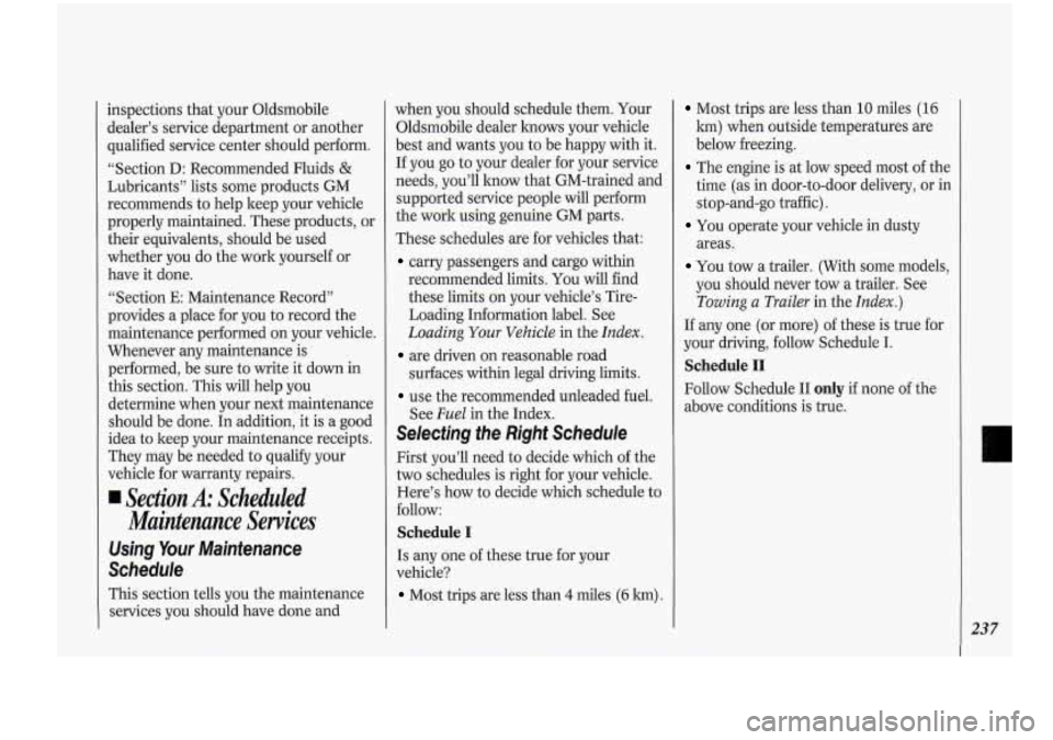 Oldsmobile Cutlass Supreme 1994 Owners Manuals inspections that your Oldsmobile
dealer’s service department or another
qualified service center should perform.
“Section D: Recommended Fluids
&
Lubricants” lists some products GM Oldsmobile Cutlass Supreme 1994 Owners Manuals inspections that your Oldsmobile
dealer’s service department or another
qualified service center should perform.
“Section D: Recommended Fluids
&
Lubricants” lists some products GM