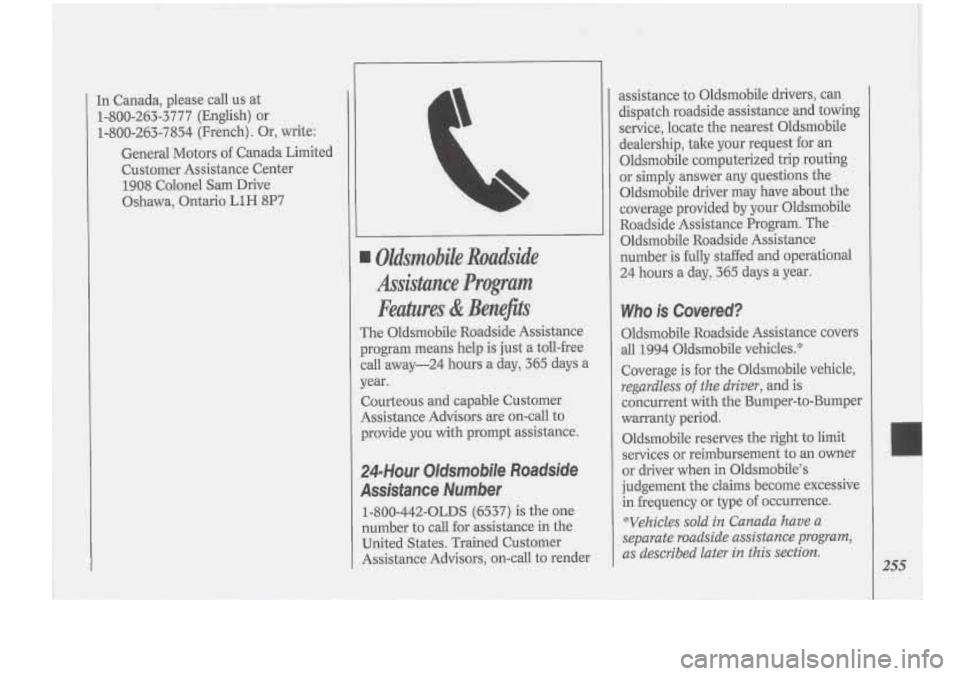 Oldsmobile Cutlass Supreme 1994 Owners Manuals In Canada, please call us at
1-800-263-3777
(English) or
1-800-263-7854 (French).
Or, write:
General Motors
of Canada Limited
Customer Assistance Center 1908 Colonel
Sam Drive
Oshawa Oldsmobile Cutlass Supreme 1994 Owners Manuals In Canada, please call us at
1-800-263-3777
(English) or
1-800-263-7854 (French).
Or, write:
General Motors
of Canada Limited
Customer Assistance Center 1908 Colonel
Sam Drive
Oshawa