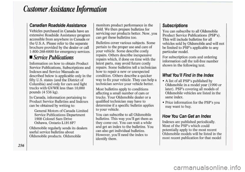 Oldsmobile Cutlass Supreme 1994 Owners Manuals Customer Assistance Infomtion
Canadian Roadside Assistance
Vehicles purchased in Canada have an
extensive Roadside Assistance program
accessible from anywhere in Canada or
the
U.S.A. Ple Oldsmobile Cutlass Supreme 1994 Owners Manuals Customer Assistance Infomtion
Canadian Roadside Assistance
Vehicles purchased in Canada have an
extensive Roadside Assistance program
accessible from anywhere in Canada or
the
U.S.A. Ple