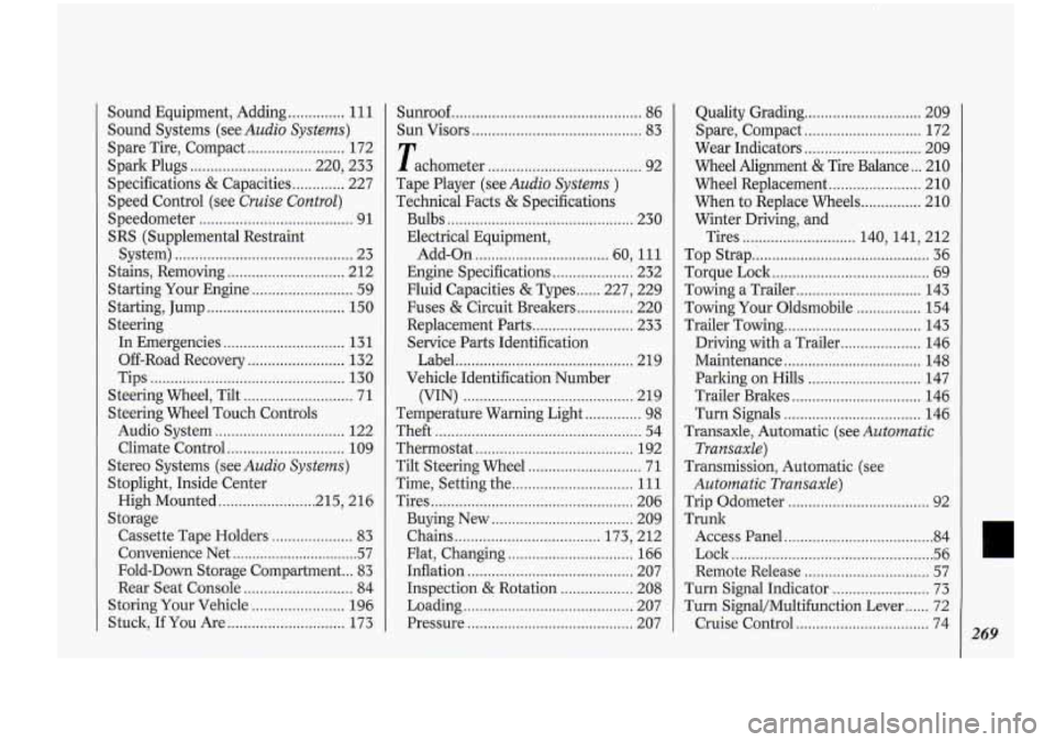 Oldsmobile Cutlass Supreme 1994  Owners Manuals Sound Equipment. Adding .............. 11 1 
Sound Systems  (see Audio Systems) 
Spare Tire.  Compact ........................ 172 
Spark  Plugs 
.............................. 220. 233 
Specification