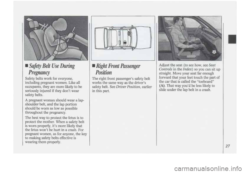 Oldsmobile Cutlass Supreme 1994 s Owners Guide I Right Front Pasertger
Position
The right front passenger’s safety belt
works the same way,% the driver’s
safety belt. See
Driver Position, earlier
.n this part. Adjust
the s Oldsmobile Cutlass Supreme 1994 s Owners Guide I Right Front Pasertger
Position
The right front passenger’s safety belt
works the same way,% the driver’s
safety belt. See
Driver Position, earlier
.n this part. Adjust
the s