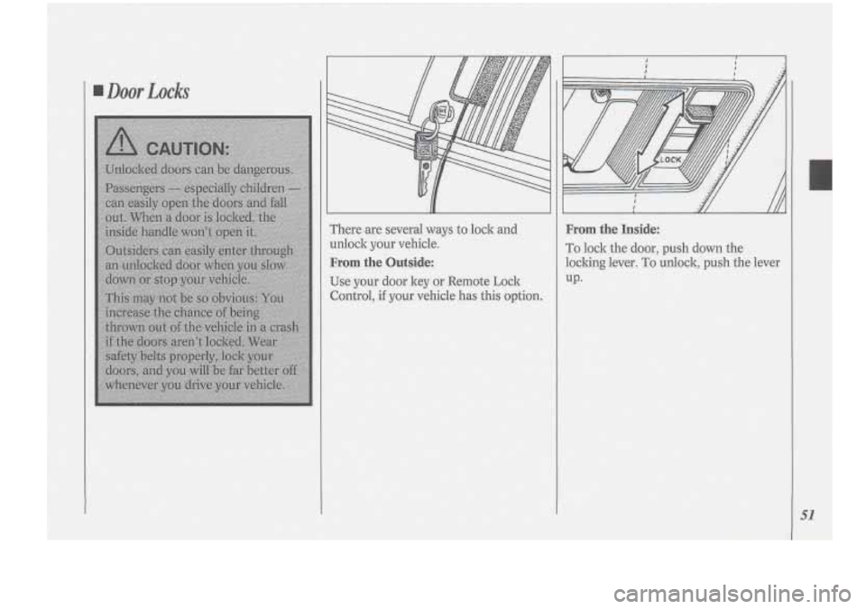 Oldsmobile Cutlass Supreme 1994 s Workshop Manual Door Locks
~~ ~ ~~
There are several ways to lock and
unlock- your -vehicle.
From the Outside:
Use your door key or Remote Lock
Control, if your vehicle has this option.
From the Inside: Oldsmobile Cutlass Supreme 1994 s Workshop Manual Door Locks
~~ ~ ~~
There are several ways to lock and
unlock- your -vehicle.
From the Outside:
Use your door key or Remote Lock
Control, if your vehicle has this option.
From the Inside: