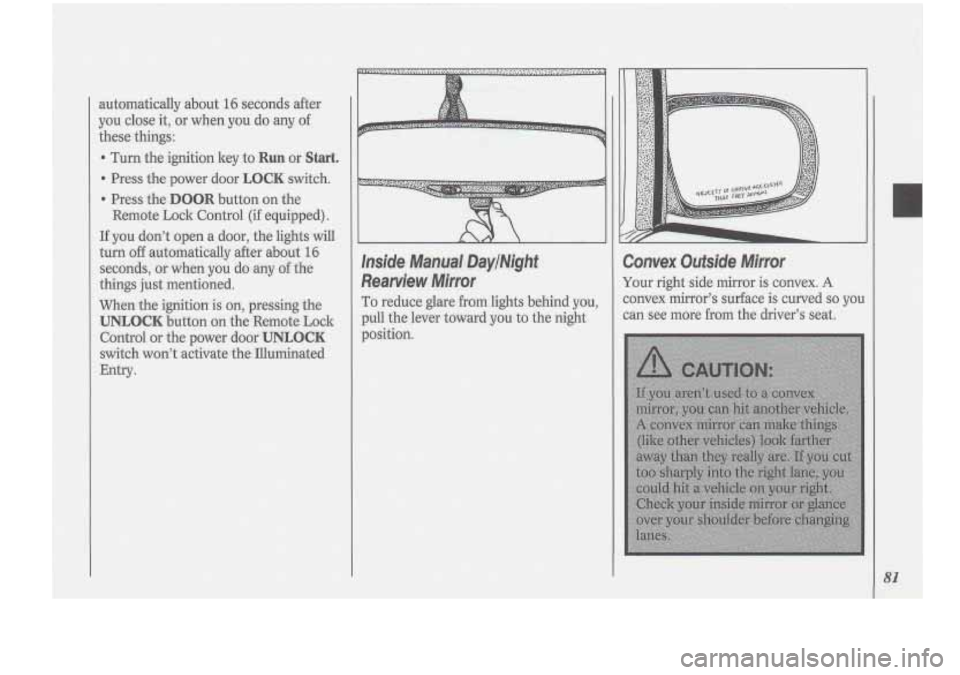 Oldsmobile Cutlass Supreme 1994  Owners Manuals Inside Manual,  DaylNight 
Rearview 
Mirror 
To reduce glare from  lights behind you, 
pull the lever  toward you to  the  night 
position. 
:onvex  Outside Mirror 
’our  right  side mirror is conve