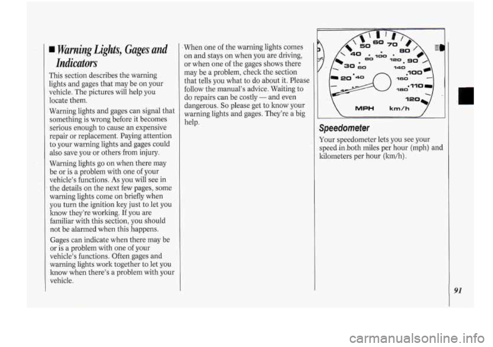 Oldsmobile Cutlass Supreme 1994 s Owners Manual I. Warning Lights, Gages .and
l..icdors
This section describes the warning
lights and gages that may be on your
vehicle. The pictures will kelp you
locate them.
Warning lights and gages Oldsmobile Cutlass Supreme 1994 s Owners Manual I. Warning Lights, Gages .and
l..icdors
This section describes the warning
lights and gages that may be on your
vehicle. The pictures will kelp you
locate them.
Warning lights and gages
