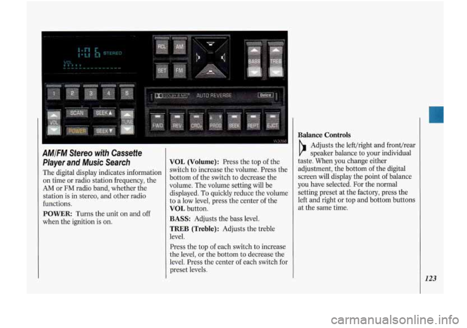 Oldsmobile Cutlass Supreme 1993  Owners Manuals AMIFM Stereo  with  Cassette 
Player  and  Music  Search 
The  digital  display  indicates information 
on  time  or  radio station  frequency,  the 
AM  or FM  radio band, whether  the 
station 
is i