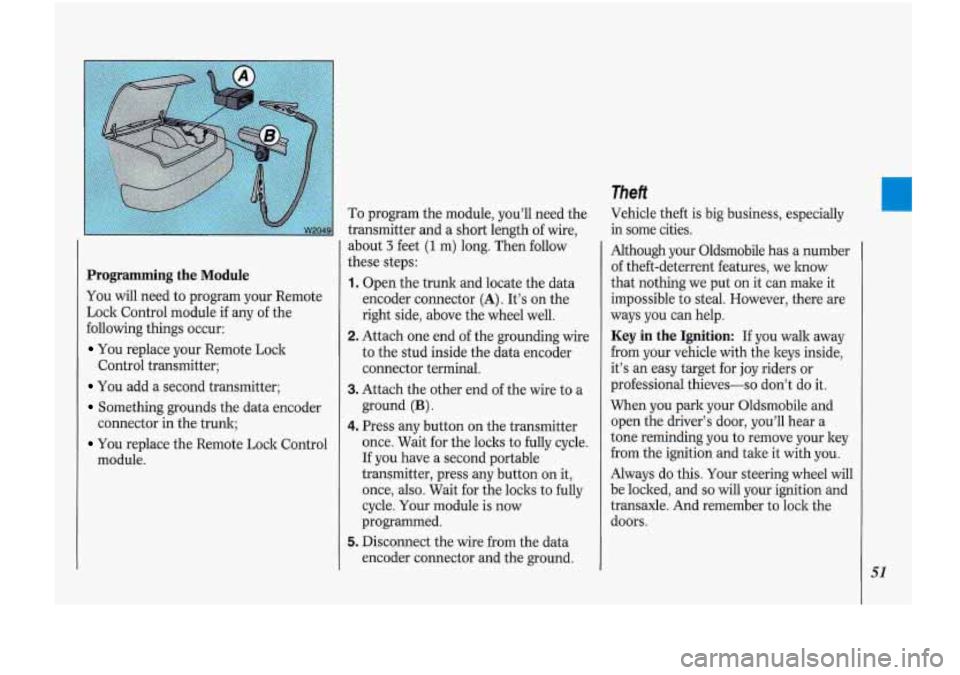 Oldsmobile Cutlass Supreme 1993  s Workshop Manual Programming  the Module 
You  will need to program  your  Remote 
Lock  Control module  if any  of the 
following  things occur: 
You replace your Remote  Lock 
Control  transmitter; 
You add a second