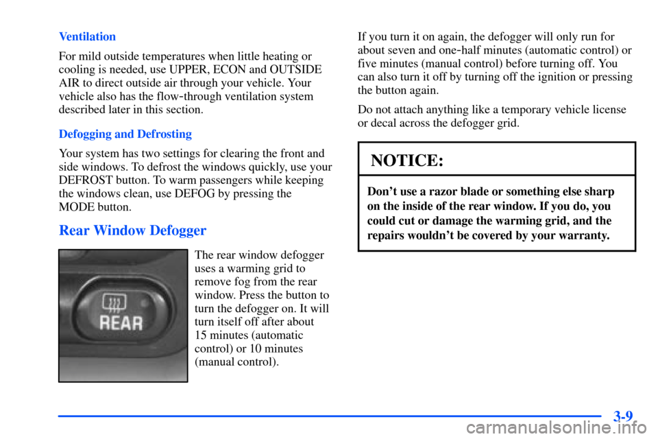 Oldsmobile Intrigue 2001  Owners Manuals 3-9
Ventilation
For mild outside temperatures when little heating or
cooling is needed, use UPPER, ECON and OUTSIDE
AIR to direct outside air through your vehicle. Your
vehicle also has the flow
-thro