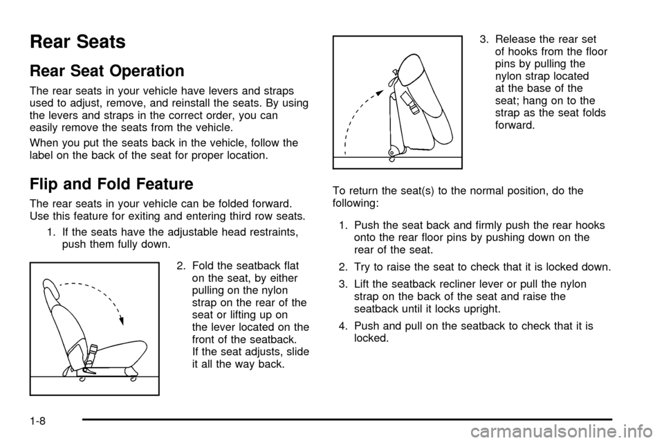 Oldsmobile Silhouette 2004  s User Guide Rear Seats
Rear Seat Operation
The rear seats in your vehicle have levers and straps
used to adjust, remove, and reinstall the seats. By using
the levers and straps in the correct order, you can
easil