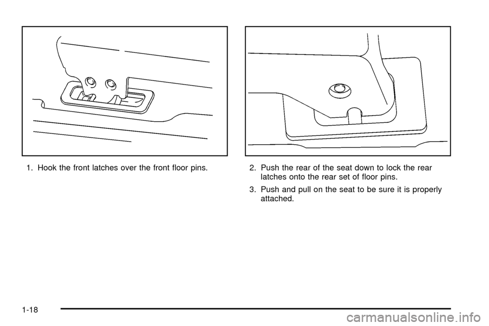 Oldsmobile Silhouette 2004  s Owners Guide 1. Hook the front latches over the front ¯oor pins. 2. Push the rear of the seat down to lock the rear
latches onto the rear set of ¯oor pins.
3. Push and pull on the seat to be sure it is properly
