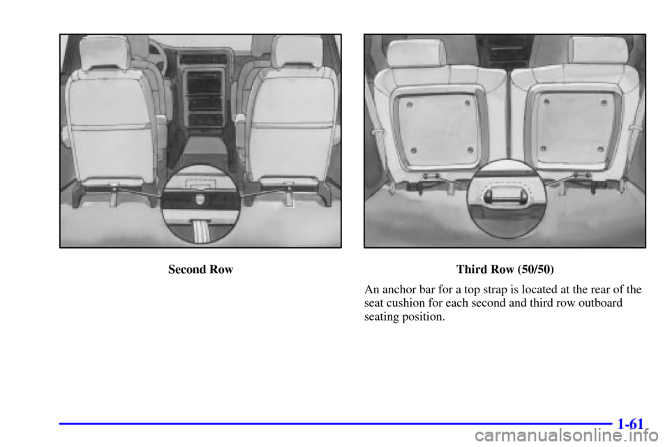 Oldsmobile Silhouette 2002 s Repair Manual 1-61
Second RowThird Row (50/50)
An anchor bar for a top strap is located at the rear of the
seat cushion for each second and third row outboard
seating position. Oldsmobile Silhouette 2002 s Repair Manual 1-61
Second RowThird Row (50/50)
An anchor bar for a top strap is located at the rear of the
seat cushion for each second and third row outboard
seating position.