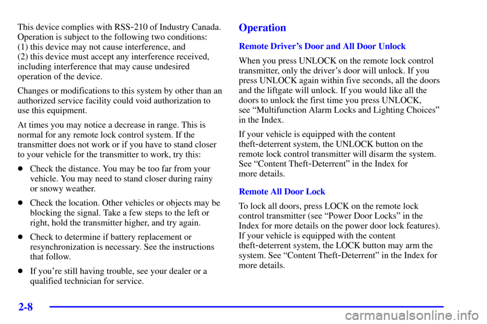 Oldsmobile Silhouette 2000  Owners Manuals 2-8
This device complies with RSS-210 of Industry Canada.
Operation is subject to the following two conditions: 
(1) this device may not cause interference, and 
(2) this device must accept any interf