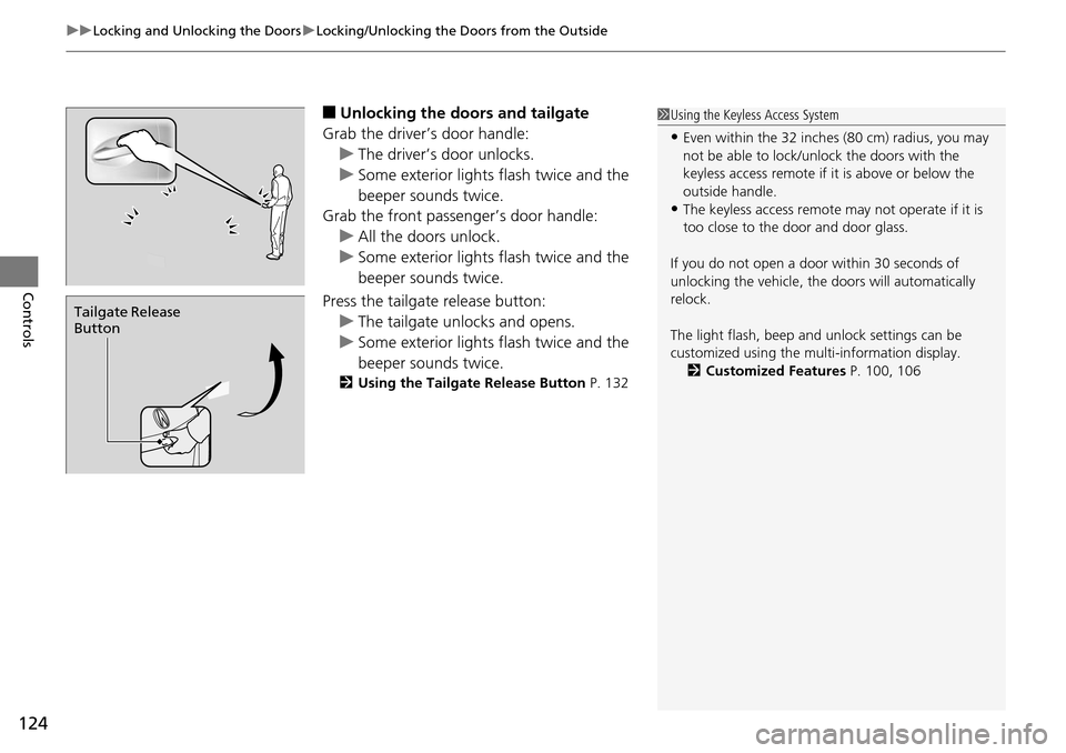 Acura RDX 2016 User Guide uuLocking and Unlocking the Doors uLocking/Unlocking the Doors from the Outside
124
Controls
■Unlocking the doors and tailgate
Grab the driver’s door handle: u The driver’s door unlocks.
u Some 