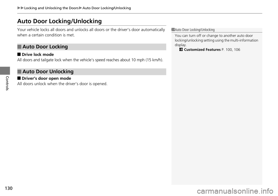 Acura RDX 2016 Workshop Manual 130
uuLocking and Unlocking the Doors uAuto Door Locking/Unlocking
Controls
Auto Door Locking/Unlocking
Your vehicle locks all doors and unlocks all doors or the driver’s door automatically
when a Acura RDX 2016 Workshop Manual 130
uuLocking and Unlocking the Doors uAuto Door Locking/Unlocking
Controls
Auto Door Locking/Unlocking
Your vehicle locks all doors and unlocks all doors or the driver’s door automatically
when a