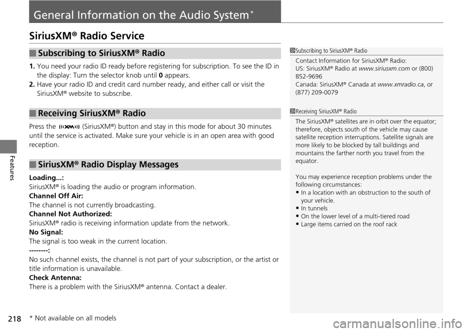 Acura RDX 2016 Owners Manual 218
Features
General Information on the Audio System*
SiriusXM® Radio Service
1. You need your radio ID ready before registering for subscription. To see the ID in
the display: Turn the selector k Acura RDX 2016 Owners Manual 218
Features
General Information on the Audio System*
SiriusXM® Radio Service
1. You need your radio ID ready before registering for subscription. To see the ID in
the display: Turn the selector k