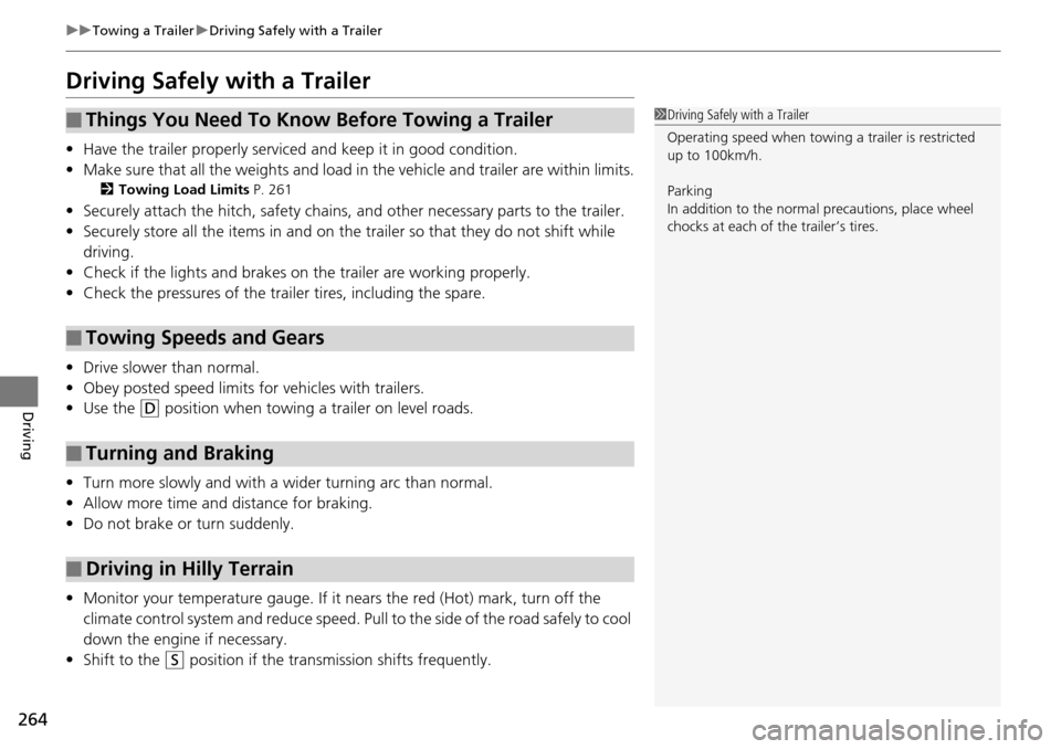 Acura RDX 2016 Owners Manual 264
uuTowing a Trailer uDriving Safely with a Trailer
Driving
Driving Safely with a Trailer
• Have the trailer properly serviced and keep it in good condition.
• Make sure that all the weights and Acura RDX 2016 Owners Manual 264
uuTowing a Trailer uDriving Safely with a Trailer
Driving
Driving Safely with a Trailer
• Have the trailer properly serviced and keep it in good condition.
• Make sure that all the weights and