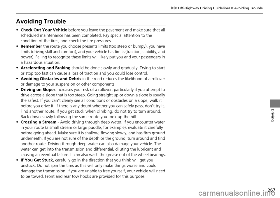 Acura RDX 2016 Owners Manual 267
uuOff-Highway Driving Guidelines uAvoiding Trouble
Driving
Avoiding Trouble
• Check Out Your Vehicle before you leave the pavement and make sure that all
scheduled maintenance has been complet Acura RDX 2016 Owners Manual 267
uuOff-Highway Driving Guidelines uAvoiding Trouble
Driving
Avoiding Trouble
• Check Out Your Vehicle before you leave the pavement and make sure that all
scheduled maintenance has been complet
