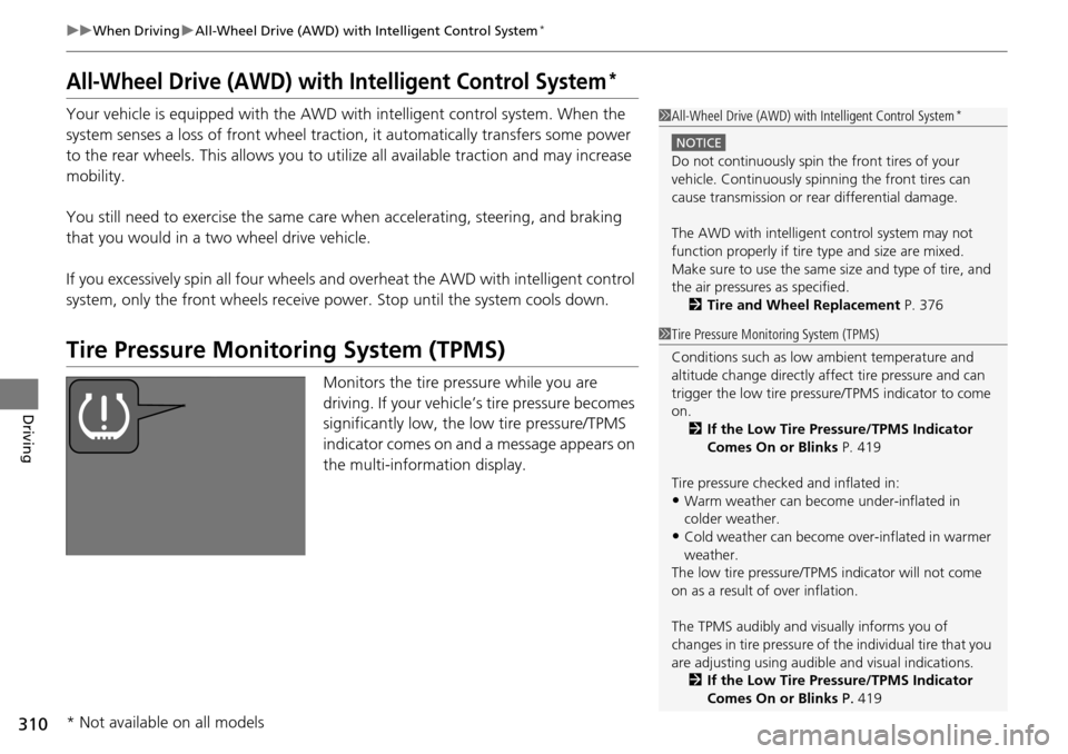 Acura RDX 2016  Owners Manual 310
uuWhen Driving uAll-Wheel Drive (AWD) with  Intelligent Control System*
Driving
All-Wheel Drive (AWD) with Intelligent Control System*
Your vehicle is equipped with the AWD wi th intelligent contr