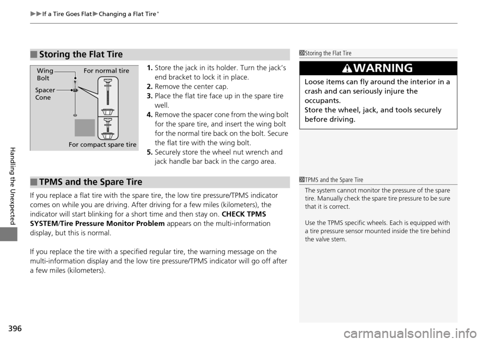 Acura RDX 2016 Workshop Manual uuIf a Tire Goes Flat uChanging a Flat Tire*
396
Handling the Unexpected
1. Store the jack in its holder. Turn the jack’s
end bracket to lock it in place.
2. Remove the center cap.
3. Place the fla Acura RDX 2016 Workshop Manual uuIf a Tire Goes Flat uChanging a Flat Tire*
396
Handling the Unexpected
1. Store the jack in its holder. Turn the jack’s
end bracket to lock it in place.
2. Remove the center cap.
3. Place the fla