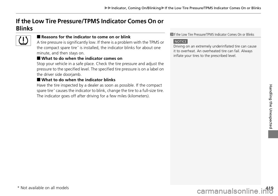 Acura RDX 2016 User Guide 419
uuIndicator, Coming On/Blinking uIf the Low Tire Pressure/TPMS Indicator Comes On or Blinks
Handling the Unexpected
If the Low Tire Pressure/ TPMS Indicator Comes On or
Blinks
■Reasons for the Acura RDX 2016 User Guide 419
uuIndicator, Coming On/Blinking uIf the Low Tire Pressure/TPMS Indicator Comes On or Blinks
Handling the Unexpected
If the Low Tire Pressure/ TPMS Indicator Comes On or
Blinks
■Reasons for the