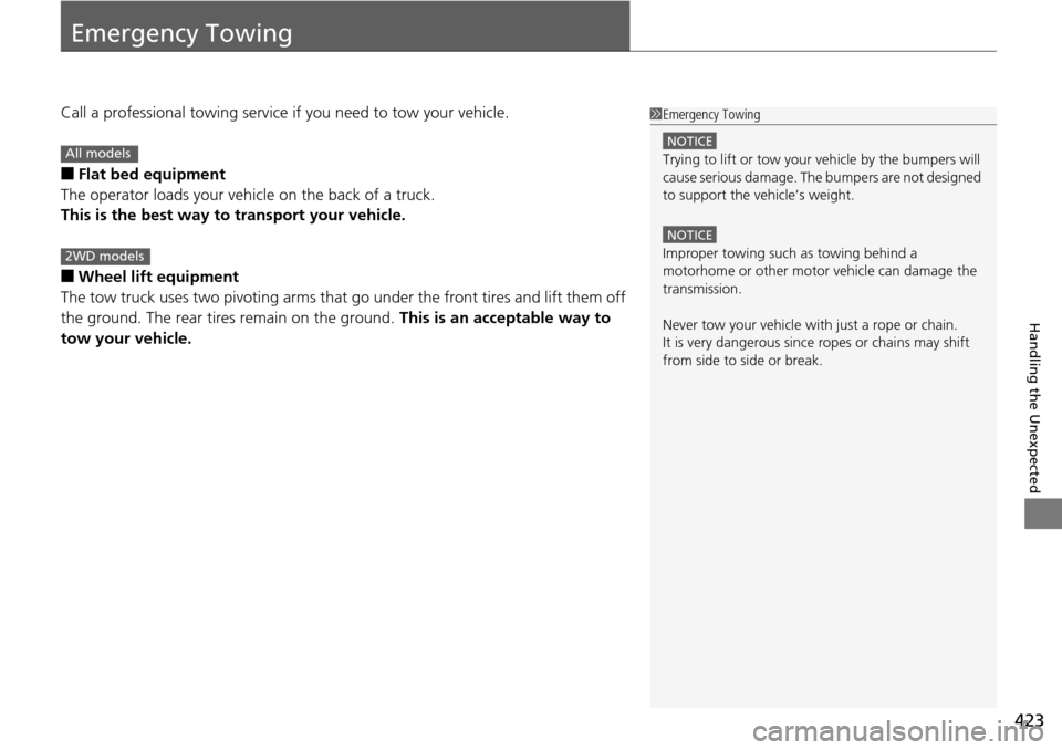 Acura RDX 2016 Owners Manual 423
Handling the Unexpected
Emergency Towing
Call a professional towing service if you need to tow your vehicle.
■Flat bed equipment
The operator loads your vehicle on the back of a truck.
This is t Acura RDX 2016 Owners Manual 423
Handling the Unexpected
Emergency Towing
Call a professional towing service if you need to tow your vehicle.
■Flat bed equipment
The operator loads your vehicle on the back of a truck.
This is t