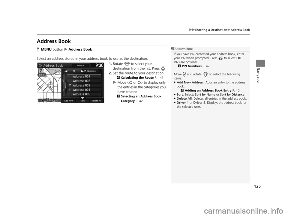 Acura RDX 2016 Navigation Manual 125
uuEntering a Destination uAddress Book
Navigation
Address Book
H MENU button uAddress Book
Select an address stored in your a ddress book to use as the destination.
1.Rotate to select your
des Acura RDX 2016 Navigation Manual 125
uuEntering a Destination uAddress Book
Navigation
Address Book
H MENU button uAddress Book
Select an address stored in your a ddress book to use as the destination.
1.Rotate to select your
des