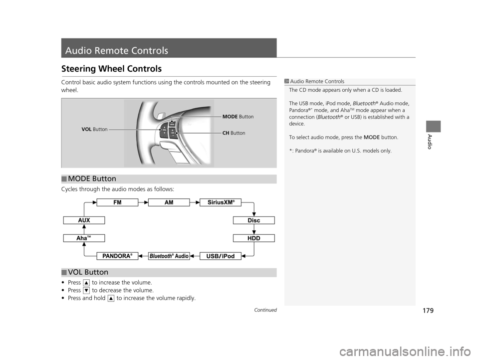 Acura RDX 2016 Navigation Manual 179Continued
Audio
Audio Remote Controls
Steering Wheel Controls
Control basic audio system functions using the controls mounted on the steering
wheel.
Cycles through the audio modes as follows:
• Acura RDX 2016 Navigation Manual 179Continued
Audio
Audio Remote Controls
Steering Wheel Controls
Control basic audio system functions using the controls mounted on the steering
wheel.
Cycles through the audio modes as follows:
•