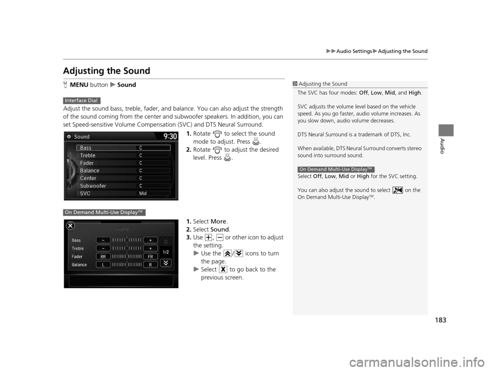 Acura RDX 2016 Navigation Manual 183
uuAudio Settings uAdjusting the Sound
Audio
Adjusting the Sound
H MENU button uSound
Adjust the sound bass, treble, fader, and balance. You can also adjust the strength
of the sound coming from Acura RDX 2016 Navigation Manual 183
uuAudio Settings uAdjusting the Sound
Audio
Adjusting the Sound
H MENU button uSound
Adjust the sound bass, treble, fader, and balance. You can also adjust the strength
of the sound coming from
