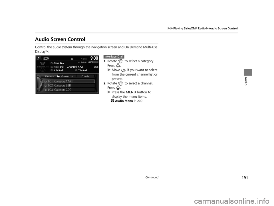 Acura RDX 2016 Navigation Manual 191
uuPlaying SiriusXM ® Radio uAudio Screen Control
Continued
Audio
Audio Screen Control
Control the audio system through the navigation screen and On Demand Multi-Use
DisplayTM.
1.Rotate to sele Acura RDX 2016 Navigation Manual 191
uuPlaying SiriusXM ® Radio uAudio Screen Control
Continued
Audio
Audio Screen Control
Control the audio system through the navigation screen and On Demand Multi-Use
DisplayTM.
1.Rotate to sele