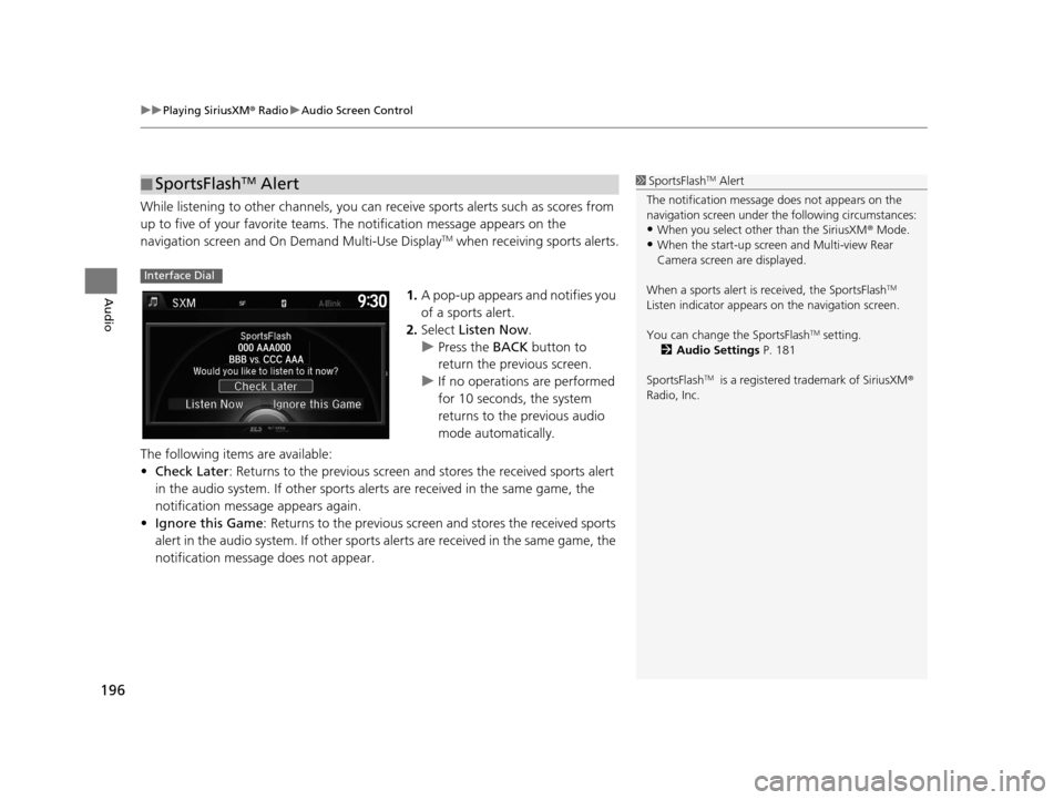 Acura RDX 2016 Navigation Manual uuPlaying SiriusXM ® Radio uAudio Screen Control
196
Audio
While listening to other channels, you can receive sports alerts such as scores from
up to five of your favorite teams. The notification m Acura RDX 2016 Navigation Manual uuPlaying SiriusXM ® Radio uAudio Screen Control
196
Audio
While listening to other channels, you can receive sports alerts such as scores from
up to five of your favorite teams. The notification m