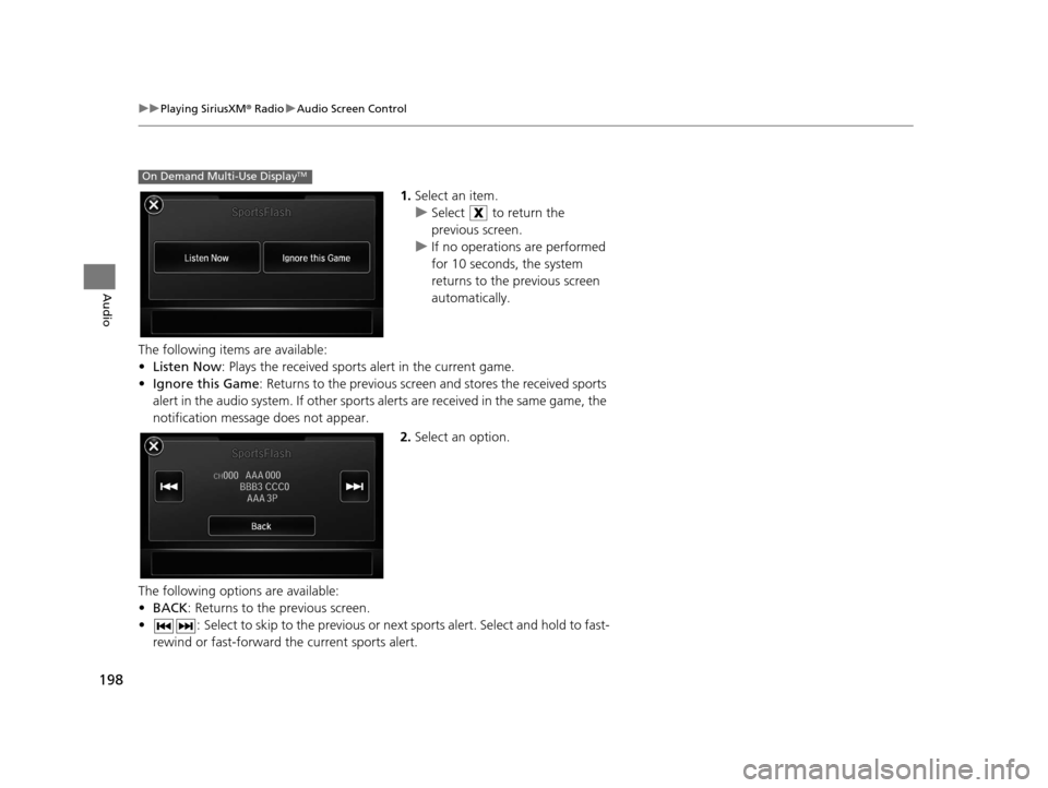 Acura RDX 2016 Navigation Manual 198
uuPlaying SiriusXM ® Radio uAudio Screen Control
Audio
1. Select an item.
u Select to return the
previous screen.
u If no operations are performed
for 10 seconds, the system
returns to the p Acura RDX 2016 Navigation Manual 198
uuPlaying SiriusXM ® Radio uAudio Screen Control
Audio
1. Select an item.
u Select to return the
previous screen.
u If no operations are performed
for 10 seconds, the system
returns to the p