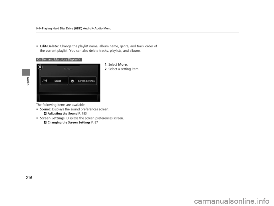 Acura RDX 2016 Navigation Manual 216
uuPlaying Hard Disc Drive (HDD) Audio uAudio Menu
Audio
• Edit/Delete: Change the playlist name, album name, genre, and track order of
the current playlist. You can also de lete tracks, playlis Acura RDX 2016 Navigation Manual 216
uuPlaying Hard Disc Drive (HDD) Audio uAudio Menu
Audio
• Edit/Delete: Change the playlist name, album name, genre, and track order of
the current playlist. You can also de lete tracks, playlis