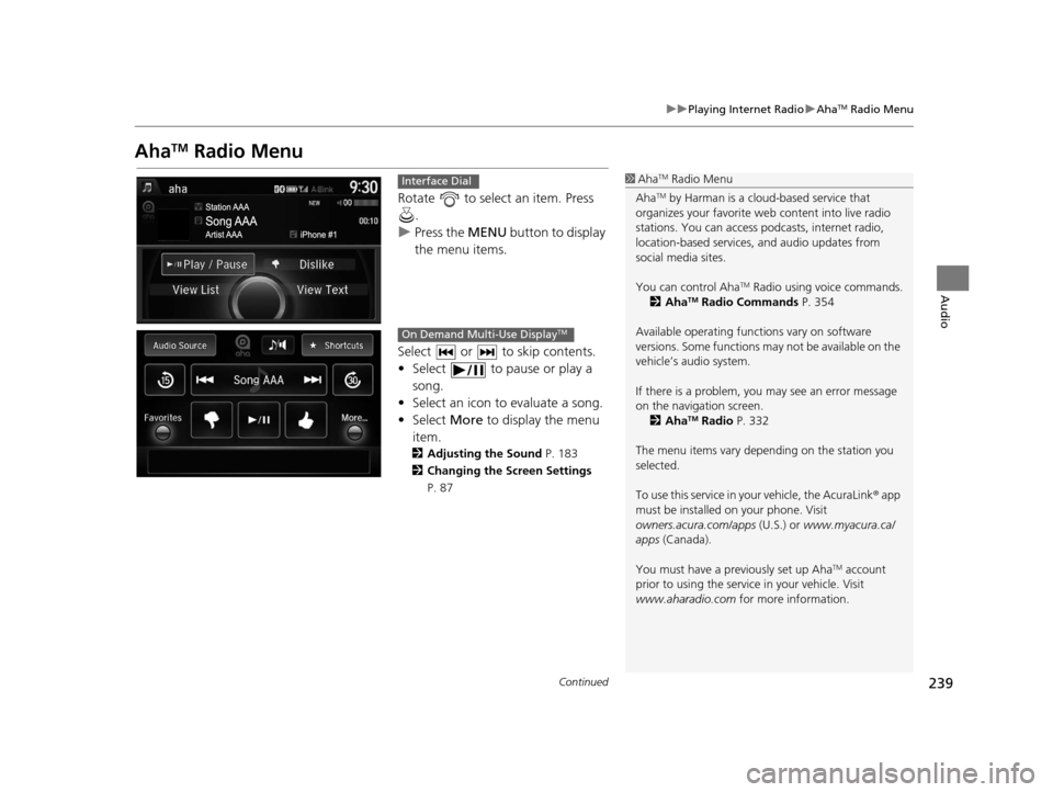 Acura RDX 2016 Navigation Manual 239
uuPlaying Internet Radio uAhaTM Radio Menu
Continued
Audio
AhaTM Radio Menu
Rotate to select an item. Press
.
u Press the MENU button to display
the menu items.
Select or to skip contents Acura RDX 2016 Navigation Manual 239
uuPlaying Internet Radio uAhaTM Radio Menu
Continued
Audio
AhaTM Radio Menu
Rotate to select an item. Press
.
u Press the MENU button to display
the menu items.
Select or to skip contents