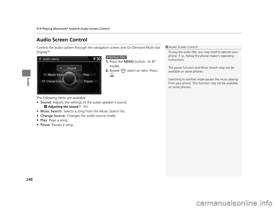 Acura RDX 2016 Navigation Manual 248
uuPlaying Bluetooth ® Audio uAudio Screen Control
Audio
Audio Screen Control
Control the audio system through the navigation screen and On Demand Multi-Use
DisplayTM.
1.Press the MENU button. Acura RDX 2016 Navigation Manual 248
uuPlaying Bluetooth ® Audio uAudio Screen Control
Audio
Audio Screen Control
Control the audio system through the navigation screen and On Demand Multi-Use
DisplayTM.
1.Press the MENU button.