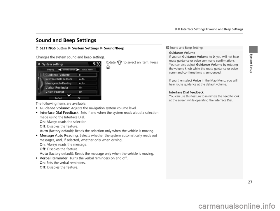 Acura RDX 2016 Navigation Manual 27
uuInterface Settings uSound and Beep Settings
System Setup
Sound and Beep Settings
H SETTINGS button uSystem Settings uSound/Beep
Changes the system sound and beep settings. Rotate to select an i Acura RDX 2016 Navigation Manual 27
uuInterface Settings uSound and Beep Settings
System Setup
Sound and Beep Settings
H SETTINGS button uSystem Settings uSound/Beep
Changes the system sound and beep settings. Rotate to select an i