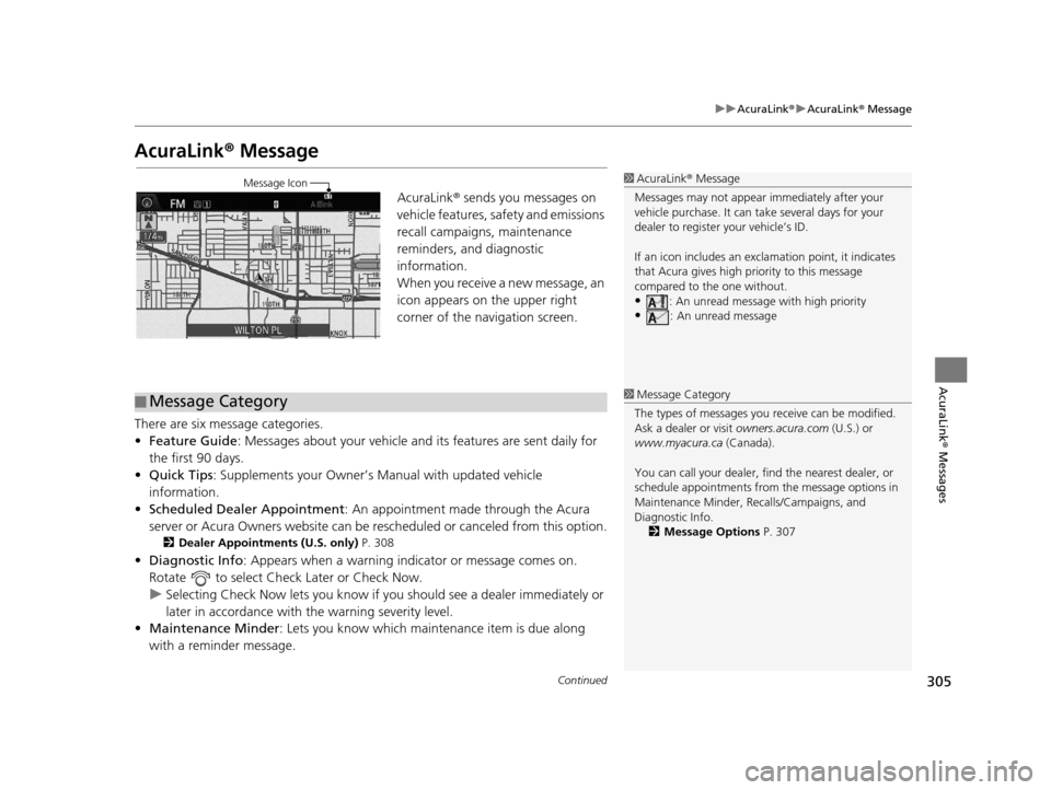 Acura RDX 2016  Navigation Manual 305
uuAcuraLink ®u AcuraLink ® Message
Continued
AcuraLink®  Messages
AcuraLink® Message
AcuraLink ® sends you messages on 
vehicle features, sa fety and emissions 
recall campaigns, maintenance 