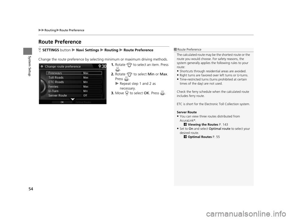 Acura RDX 2016 Navigation Manual 54
uuRouting uRoute Preference
System Setup
Route Preference
H SETTINGS buttonuNavi Settings uRouting uRoute Preference
Change the route preference by select ing minimum or maximum driving methods.
1 Acura RDX 2016 Navigation Manual 54
uuRouting uRoute Preference
System Setup
Route Preference
H SETTINGS buttonuNavi Settings uRouting uRoute Preference
Change the route preference by select ing minimum or maximum driving methods.
1