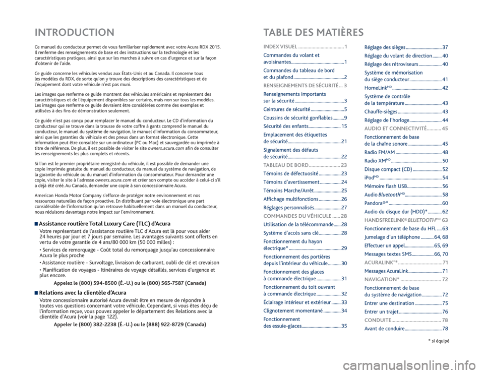 Acura RDX 2015  Guide du propriétaire (in French) Ce manuel du conducteur permet de vous familiariser rapidement avec votre Acura RDX 2015. 
Il renferme des renseignements de base et des instructions sur la technologie et les 
caractéristiques prati