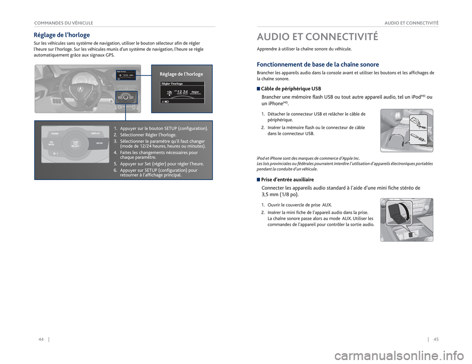 Acura RDX 2015 Guide du propriétaire (in French) 44 || 45
AUDIO ET CONNECTIVITÉ
COMMANDES DU VÉHICULE
Fonctionnement de base de la chaîne sonoreBrancher les appareils audio dans la console avant et utiliser les boutons et les afficha Acura RDX 2015 Guide du propriétaire (in French) 44 || 45
AUDIO ET CONNECTIVITÉ
COMMANDES DU VÉHICULE
Fonctionnement de base de la chaîne sonoreBrancher les appareils audio dans la console avant et utiliser les boutons et les afficha