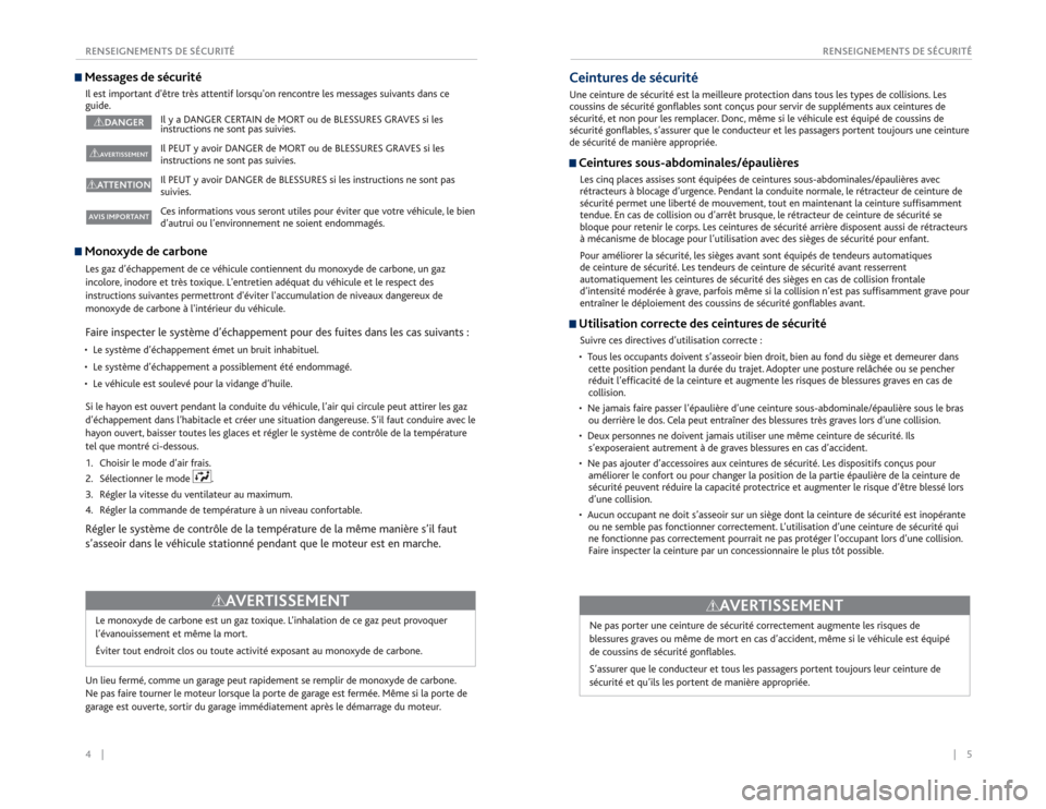 Acura RDX 2015 Guide du propriétaire (in French) 4 || 5
RENSEIGNEMENTS DE SÉCURITÉ
RENSEIGNEMENTS DE SÉCURITÉMessages de sécuritéIl est important dêtre très attentif lorsquon rencontre les messages suivants dans ce
guide.
Il Acura RDX 2015 Guide du propriétaire (in French) 4 || 5
RENSEIGNEMENTS DE SÉCURITÉ
RENSEIGNEMENTS DE SÉCURITÉMessages de sécuritéIl est important dêtre très attentif lorsquon rencontre les messages suivants dans ce
guide.
Il